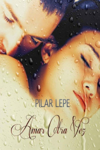 Pilar Lepe — Amar otra vez