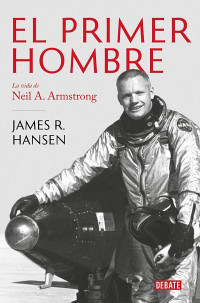 James R. Hansen [Hansen, James R.] — El primer hombre