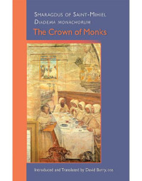 Smaragdus of Saint-Mihiel — The Crown of Monks (Cistercian Studies Series Book 245)