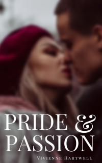 Vivienne Hartwell — Pride and Passion: A Scandalous Love Story: A Passionate Variation of Pride and Prejudice