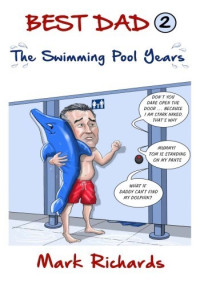 Mark Richards — The Swimming Pool Years: 1 family, 3 children, the first 100 stories...
