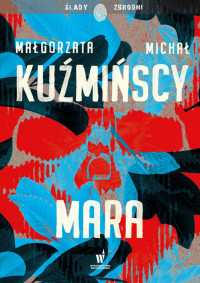 Małgorzata Fugiel-Kuźmińska, Michał Kuźmiński — Mara