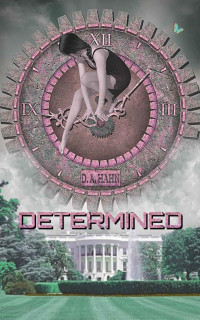 D. A. Hahn — Determined: A Contemporary, Alternate History, Time Travel Novel (The Determined Series by D.A. Hahn)