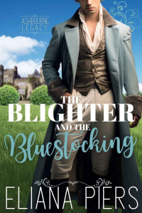 Eliana Piers — The Blighter and the Bluestocking: A Historical Romance Novelette (The Ashbourne Legacy Book 1)