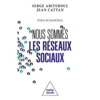 Serge Abiteboul, Jean Cattan — Nous sommes les réseaux sociaux