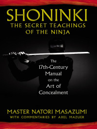 Natori Masazumi — Shoninki: The Secret Teachings of the Ninja: The 17th-Century Manual on the Art of Concealment