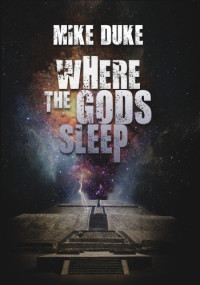 Mike Duke — Where the Gods Sleep