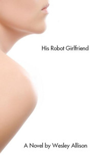 Wesley Allison — His Robot Girlfriend
