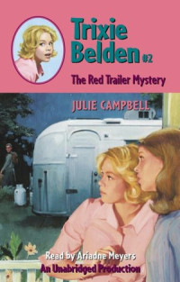 Julie Campbell — Trixie Belden 2: The Red Trailer Mystery