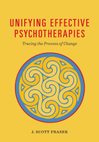 Fraser, J. Scott;American Psychological Association; — Unifying Effective Psychotherapies