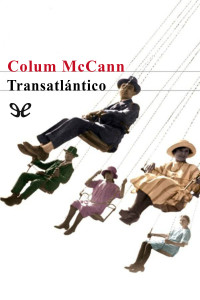 Colum McCann — Transatlántico