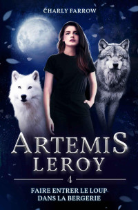 Charly Farrow — Artémis Leroy: Tome 4 : Faire entrer le loup dans la bergerie (French Edition)