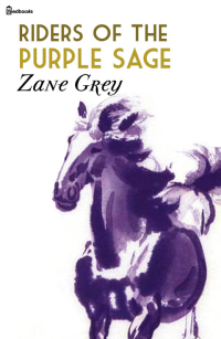 Zane Grey — Riders of the Purple Sage