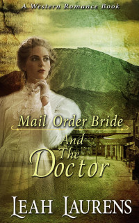 Leah Laurens — Mail Order Brides and The Doctor (A Western Romance Book)