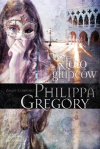 Philippa Gregory — Złoto Głupców