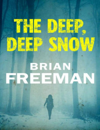 Brian Freeman [Freeman, Brian] — The Deep, Deep Snow