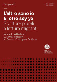 Susanna Regazzoni, M. Carmen Domínguez Gutiérrez — L’altro sono io El otro soy yo Scritture plurali e letture migranti