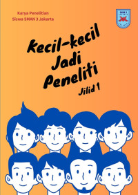 Tim Penyusun — Kecil-Kecil Jadi Peneliti: Jilid 1