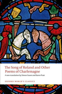 SIMON GAUNT & KAREN PRATT — OXFORD WORLD’S CLASSICS: The Song of Roland and Other Poems of Charlemagne