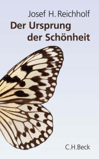 Reichholf, Josef H.; — Der Ursprung der Schnheit