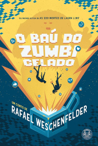 Rafael Weschenfelder — O baú do zumbi gelado
