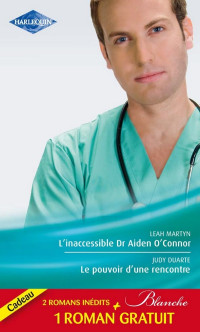 Martyn [Martyn] — L'inaccessible Dr Aiden O'Connor - Le pouvoir d'une rencontre - Le mensonge d'un médecin