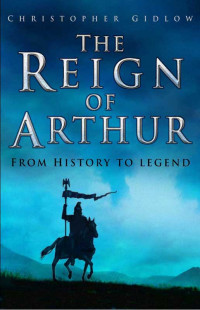 Christopher Gidlow — The Reign of Arthur