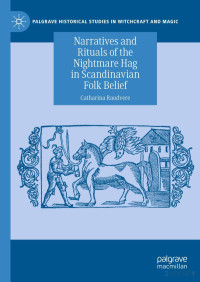 Catharina Raudvere — Narratives and Rituals of the Nightmare Hag in Scandinavian Folk Belief