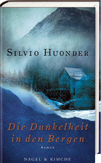 Huonder, Silvio — Die Dunkelheit in den Bergen