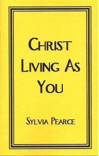 Sylvia Pearce [Pearce, Sylvia] — Christ Living as You