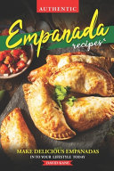 David Kane — Authentic Empanada Recipes: Make Delicious Empanadas Into Your Lifestyle Today