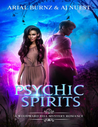 AJ Nuest & Arial Burnz — Psychic Spirits: Psychic Mystery Romance (Woodward Hill Mystery Romance Book 2)
