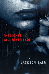 Jackson Baer — The Lights Will Never Fade