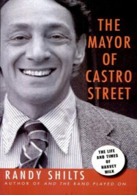 Randy Shilts — The Mayor of Castro Street: The Life and Times of Harvey Milk
