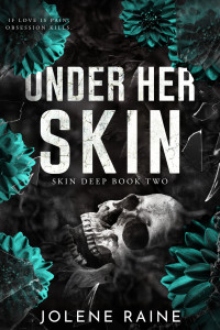 Jolene Raine — Under Her Skin: A Dark, Brothers' Best Friend Romance (Skin Deep Book 2)