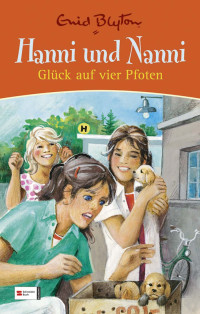 Blyton, Enid [Blyton, Enid] — [Hanni und Nanni 01] • Glück auf vier Pfoten