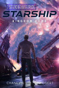 J.N. Chaney & Terry Maggert — Kingdom Come (Backyard Starship Book 7)