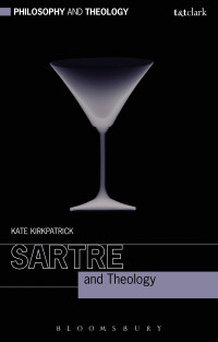 Kate Kirkpatrick — Sartre and Theology