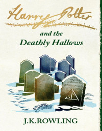 J.K. Rowling — Harry Potter and the Deathly Hallows