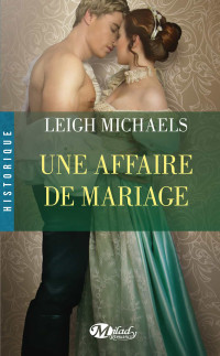 Leigh Michaels [Michaels, Leigh] — Une affaire de mariage