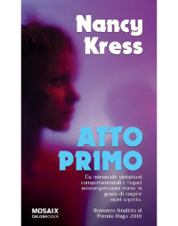 Nancy Kress [Kress, Nancy] — Atto primo