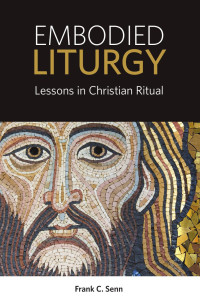 Frank C. Senn — Embodied Liturgy