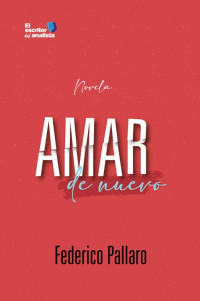 Federico Pallaro — Amar de nuevo (Spanish Edition)