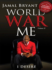 Jamal Bryant [Bryant, Jamal] — World War Me Vol II: I Desire