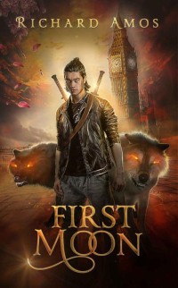 Richard Amos [Amos, Richard] — First Moon (Four Moons Book 1)