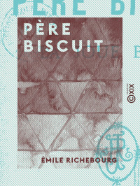 Émile Richebourg — Père Biscuit