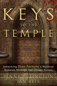 Penny Billington & Ian Rees — The Keys to the Temple: Unlocking Dion Fortune's Mystical Qabalah Through Her Occult Novels