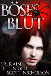 Rain, J.R. & Nicholson, Scott & Night, H.T. — Böses Blut: Ein Vampir-Thriller (Spider 1) (German Edition)