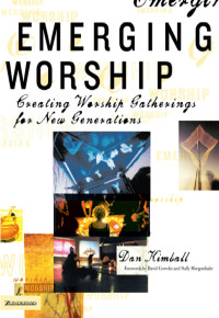 Dan Kimball; — Emerging Worship