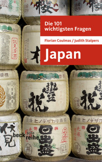 Florian Coulmas;Judith Stalpers; — Die 101 wichtigsten Fragen: Japan